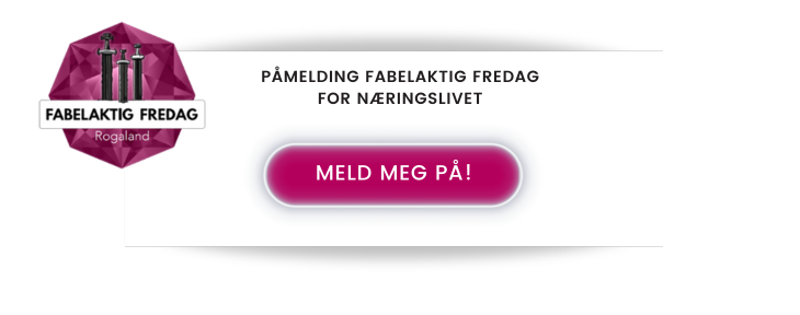 Påmeldingsknapp for Næringslivet til Fabelaktig Fredag Rogaland 31. mai  2024.